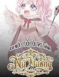 Khi Mới 3 Tuổi, Tôi Trở Thành Nữ Vương