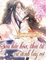 Sau Hắc Hóa Thái Tử Cứ Dính Lấy Vợ