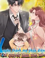 Xuyên Thành Mẹ Phản Diện, Tôi Quyết Làm Mẹ Hiền